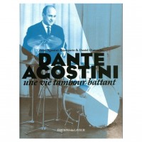 DANTE AGOSTINI - UNE VIE TAMBOUR BATTANT