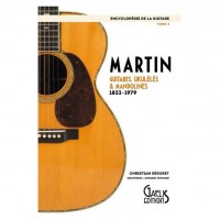 ENCYCLOPDIE GUITARE VOL.4: MARTIN : GUITARES, UKULLS & MANDOLINES, 1833-